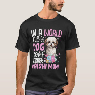Camiseta Seja uma Mãe de Malshi Cachorro Mamãe Filhote Aman