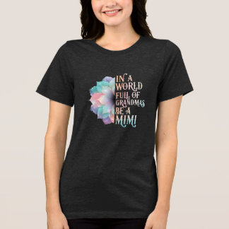 Camiseta Seja uma Mimi em um Mundo de Avós