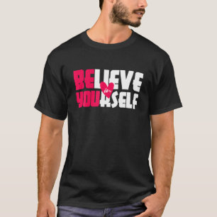 Camiseta Seja Você Acredite Em Si Mesmo Mensagem Positiva M
