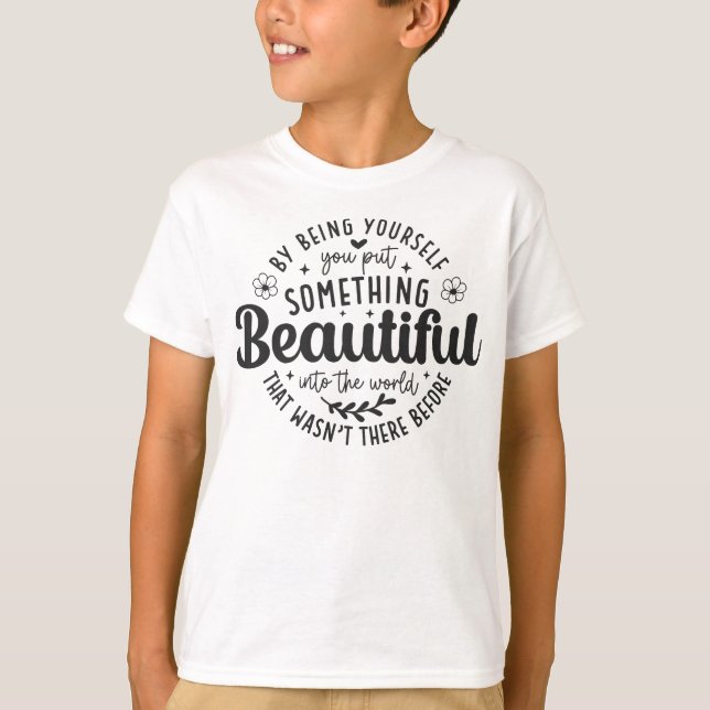 Camiseta Seja Você Algo Lindo Citação (Frente)