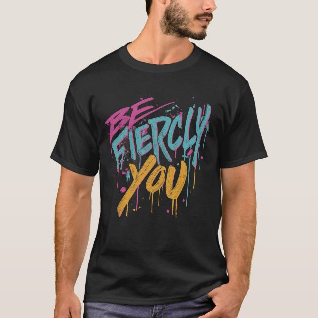 Camiseta Seja Você Fiercamente (Frente)
