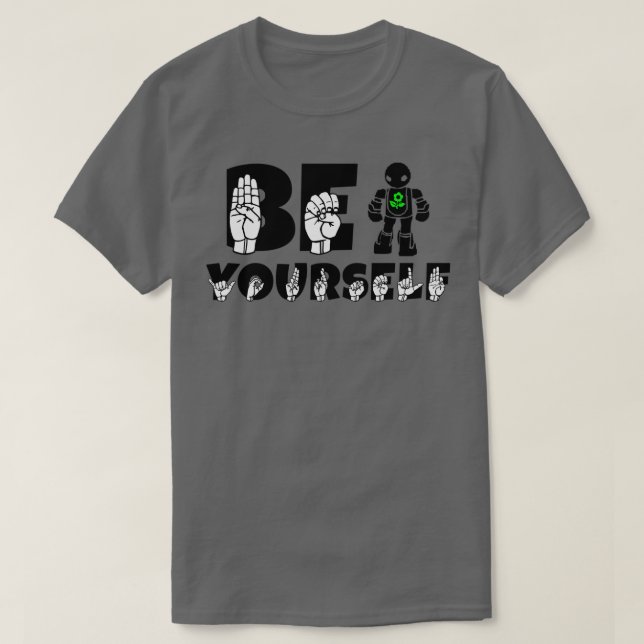 Camiseta Seja você mesmo com o Robot e o Flor Sinal Languag (Frente do Design)