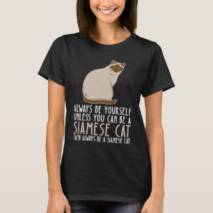 Camiseta Seja Você Mesmo Sempre E Seja Um Gato Siames