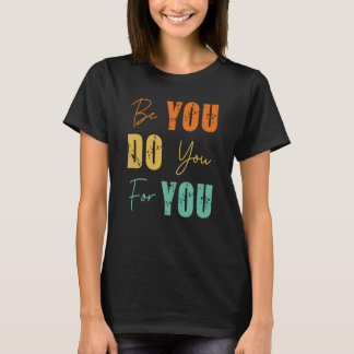 Camiseta Seja Você, Por Sua Motivação Para A Saúde Mental