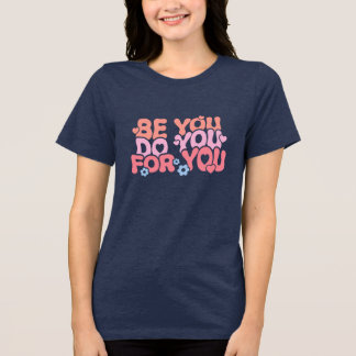 Camiseta Seja Você Por Você