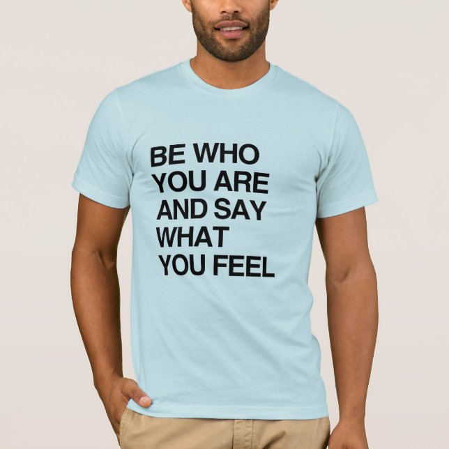 CAMISETA SEJA WHO QUE VOCÊ É E PARA DIZER O QUE VOCÊ SENTE (Frente)
