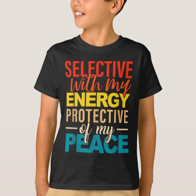 Camiseta Selective With My Energy Protective Of My Peace  (Frente)