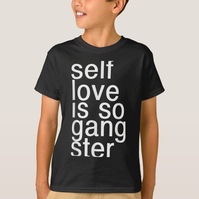 Camiseta Self Love Is So Gangster Funny Saying  (Frente)