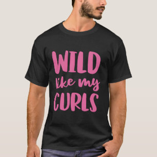 Camiseta Selvagem Como Meu Cabelo Curly