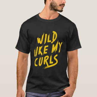 Camiseta Selvagem Como Os Meus Curls Engraçados, Engraçados