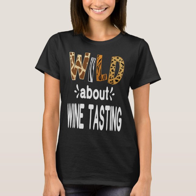 Camiseta Selvagem Sobre Bebendo De Vinho Provando (Frente)