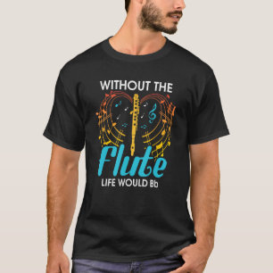 Camiseta Sem A Flauta, A Flautista Brincaria A Flauta