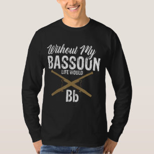 Camiseta Sem A Vida Bassoon Seria Uma Orquestra Engraçada
