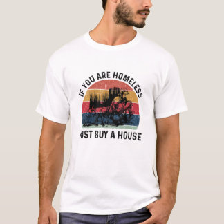 Camiseta Sem-Abrigo Se Você É Sem-Abrigo Apenas Comprar Cas