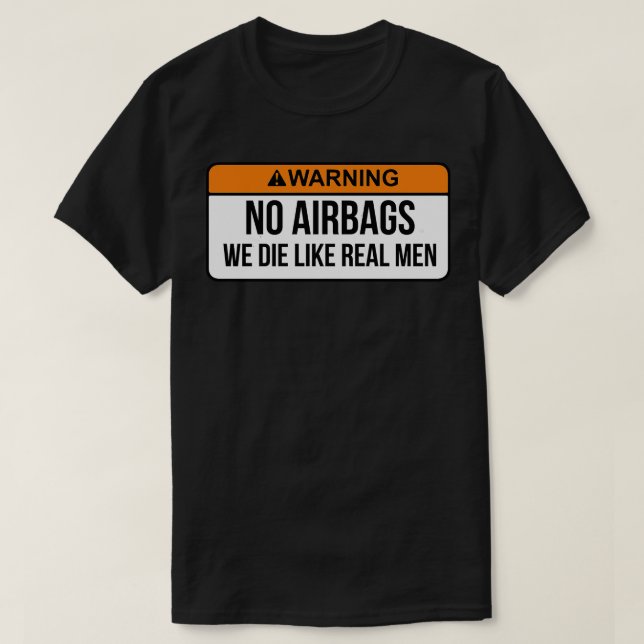 Camiseta Sem airbags Morremos Como Homens Verdadeiros Engra (Frente do Design)