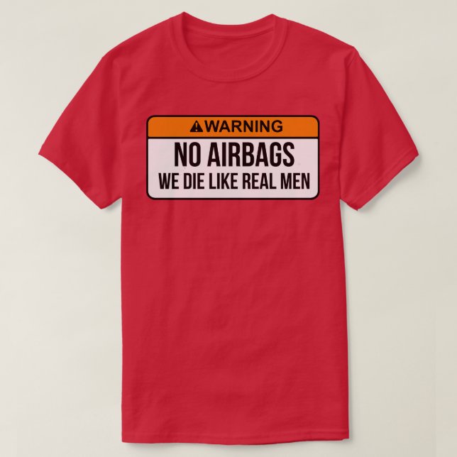Camiseta Sem airbags Morremos Como Homens Verdadeiros Engra (Frente do Design)