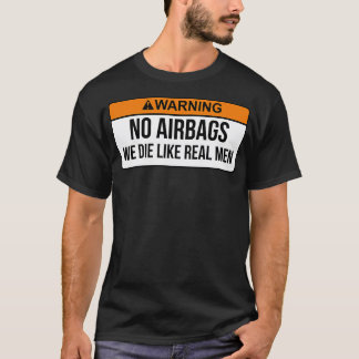 Camiseta Sem airbags Morremos Como Homens Verdadeiros Engra