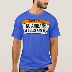 Camiseta Sem airbags Morremos Como Homens Verdadeiros Engra