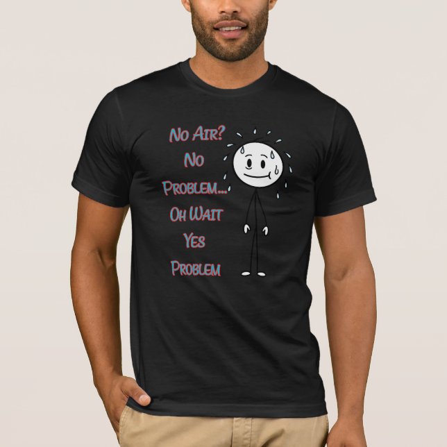 Camiseta Sem Ar? Sem Problema… Oh Espere Sim Problema Citaç (Frente)