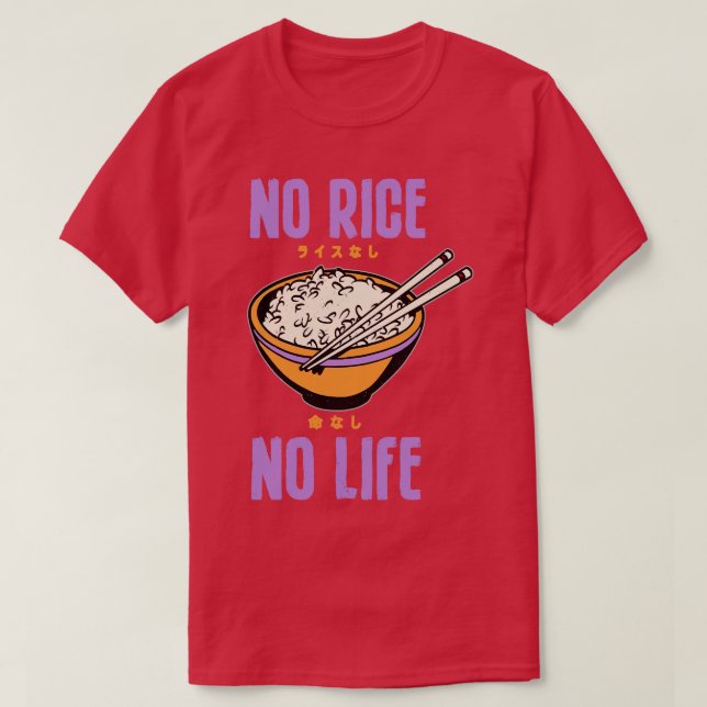 Camiseta Sem Arroz Sem Vida A Comida Asiática Sobrevive À C (Frente do Design)