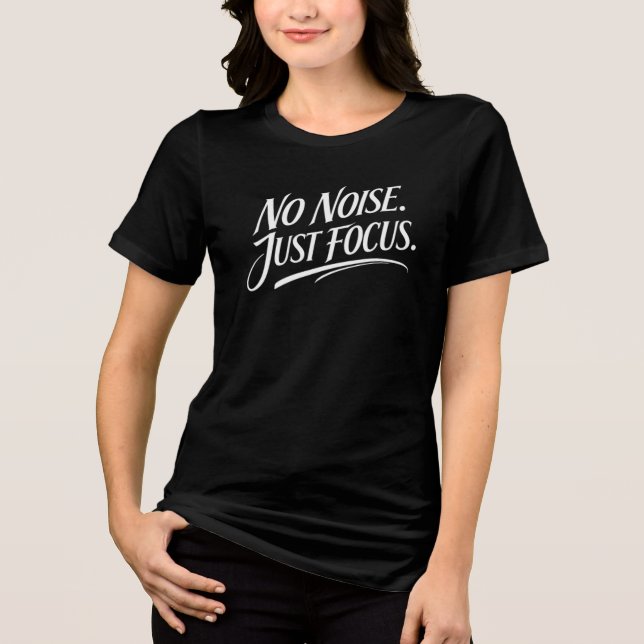 Camiseta Sem barulho, apenas foco, mentalidade minimalista (Frente)
