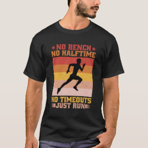 Camiseta Sem Bench Sem Meia Hora Sem Timouts Apenas Executa