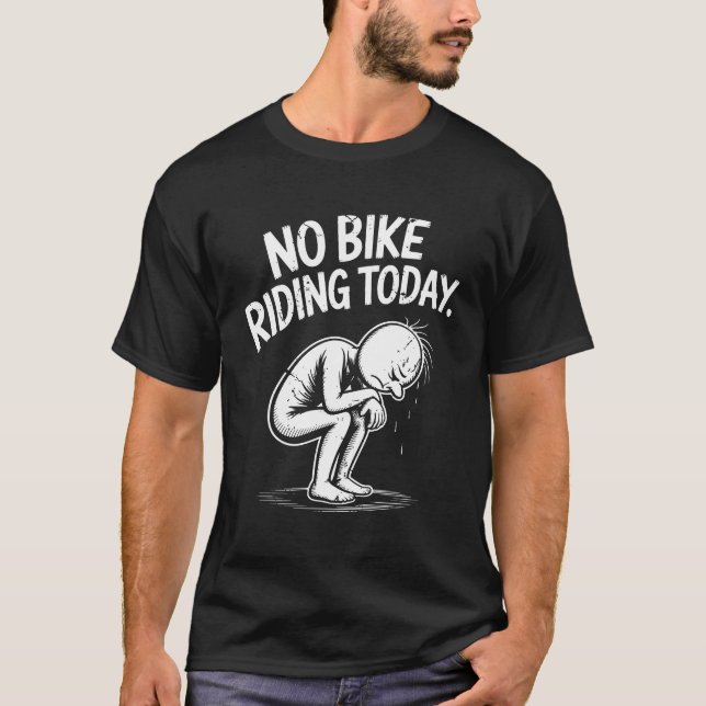 Camiseta Sem bicicleta correndo hoje Ciclis decepcionantes  (Frente)