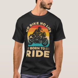 Camiseta Sem bicicleta, sem vida. Andar de motocicleta