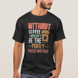 Camiseta Sem café, eu não seria o malandro.