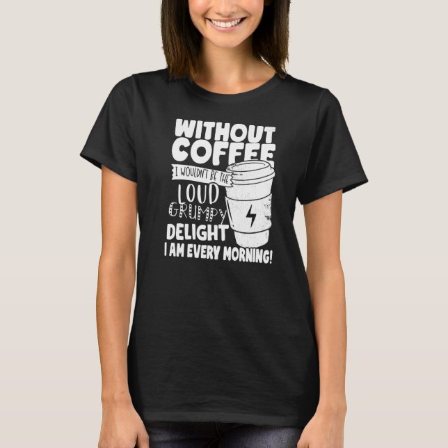 Camiseta Sem Café eu não seria o prazer rabugento (Frente)
