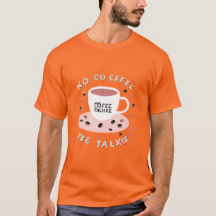 Camiseta Sem Café Sem Talkie - Design de Coffee Engraçado