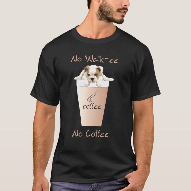 Camiseta Sem Caminho Sem Café Coffee Bulldog Francês Coffee (Frente)