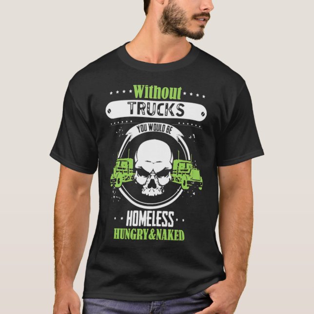 Camiseta Sem Caminhões, você tem um histórico (Frente)