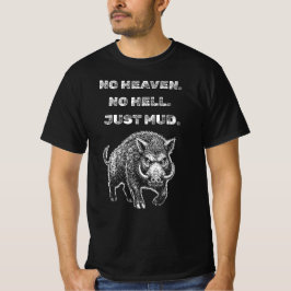 Camiseta Sem Céu. Sem Inferno. Apenas Lama.