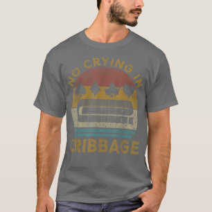 Camiseta Sem Choro No Conselho Da Cribbage Engraçado Da Vin