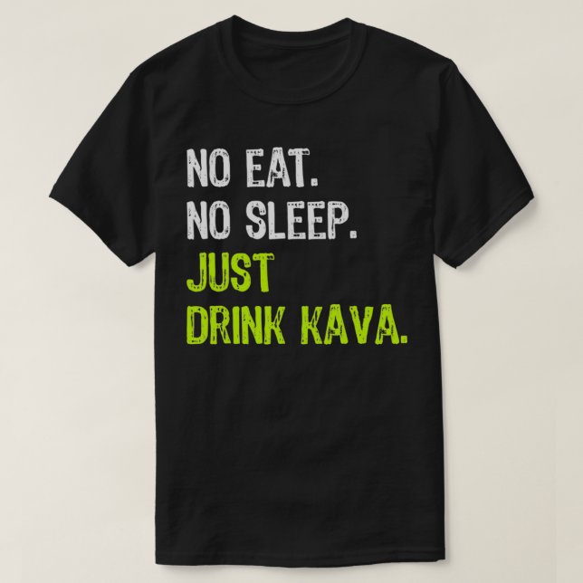 Camiseta Sem Comer Dormir Repetir Apenas Beba Kava (Frente do Design)