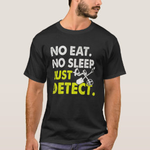 Camiseta Sem Comer Sem Dormir Apenas Detecte O Det Do Caçad