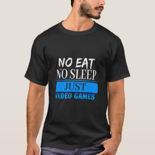 Camiseta Sem Comer Sem Dormir Apenas Video games Citação De