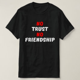 CAMISETA SEM CONFIANÇA, SEM AMIZADE