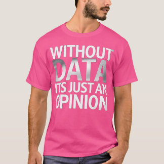 Camiseta Sem Dados É Apenas Uma Opinião