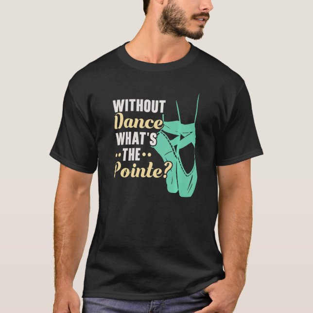 Camiseta Sem Dança Qual É O Ponto Bailarina Ballet D (Frente)