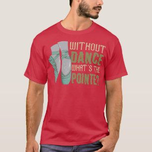 Camiseta Sem Dança Whatx27s A Bal Balé Engraçada