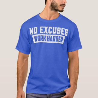 Camiseta Sem desculpas Trabalhe Mais Difícil Motivação Trab