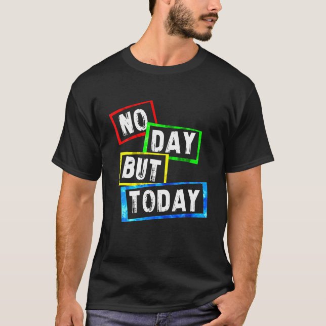 Camiseta Sem Dia, Mas Hoje (Frente)