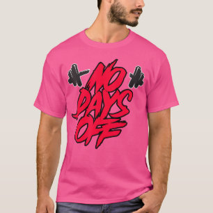 Camiseta Sem Dias De Folga Sem Dia Sem Treinamento