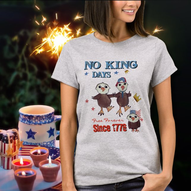 Camiseta Sem Dias-Rei - Livre Para Sempre Desde 1776 (No King Days- Free Forever Since 1776 T-Shirt)