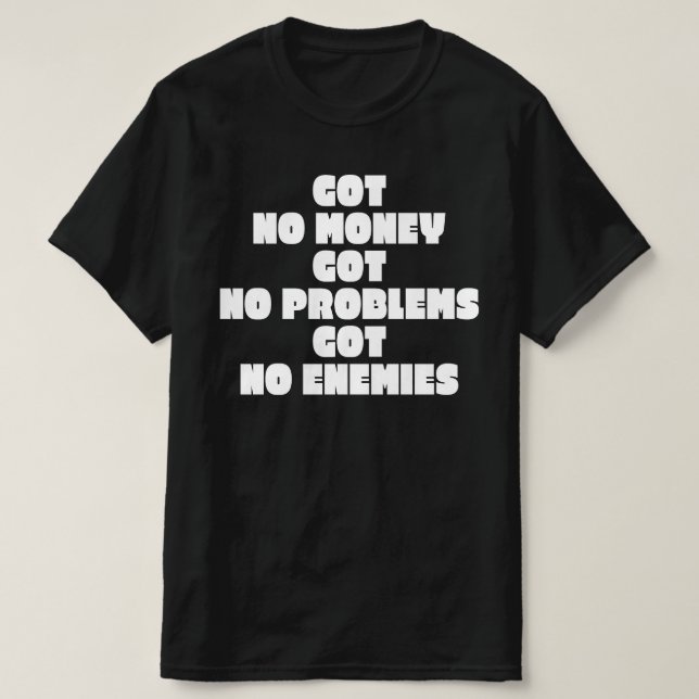 Camiseta Sem Dinheiro Sem Problemas Sem Inimigos (Frente do Design)
