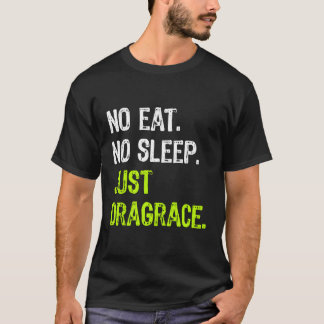 Camiseta Sem Dormir Apenas Arraste A Corrida De Arrasto De