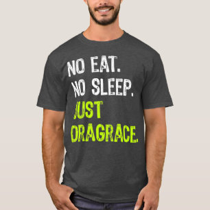 Camiseta Sem Dormir Apenas Arraste Repetir Arraste De Corri