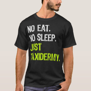Camiseta Sem Dormir Apenas Taidermy Repete Taidermist